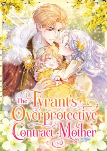 The Tyrant’s Overprotective Contract Mother